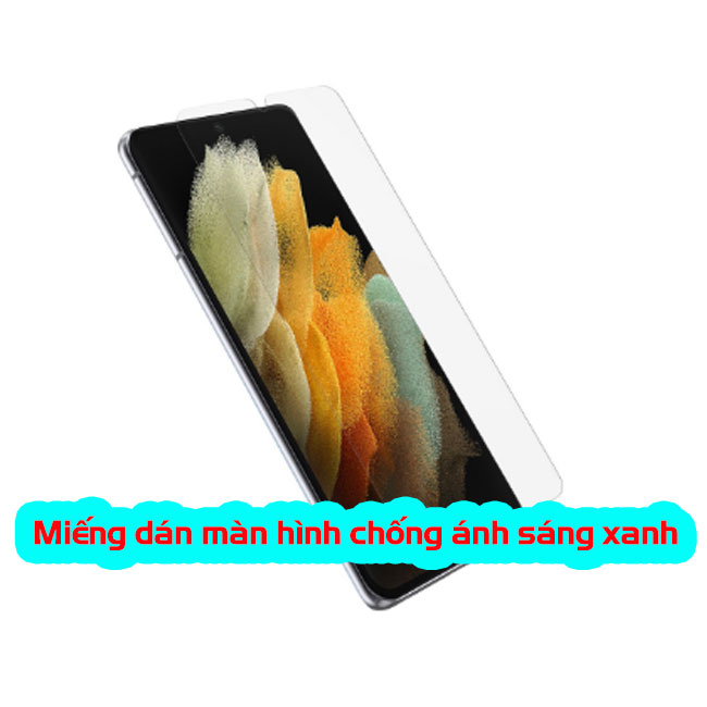 Dán màn hình chống ánh sáng xanh cho Galaxy S21 | Plus | Ultra | FE